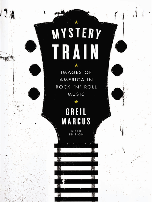 Title details for Mystery Train by Greil Marcus - Wait list